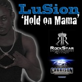 lusion- hold on mama(resize)